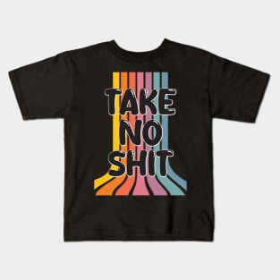 Take no shit Kids T-Shirt